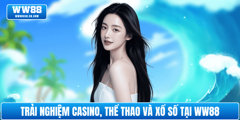 trai-nghiem-casino-the-thao-xo-so-ww88